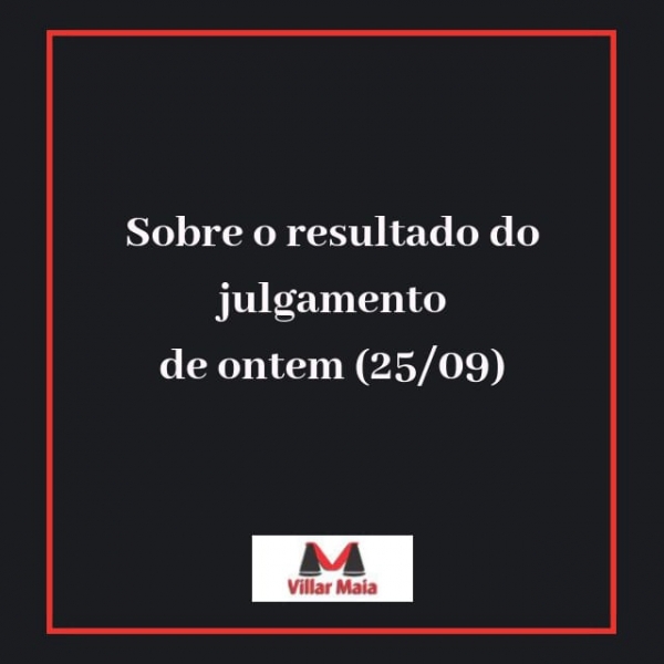 Sobre o julgamento do dia 25.09