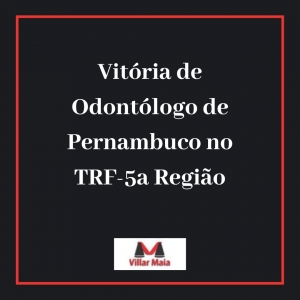 TRF-5ª Região acolhe pedido de Odontólogo de Funasa de Pernambuco